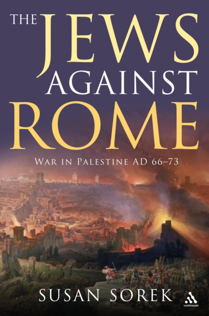 The Jews Against Rome : War in Palestine Ad 66-73, PDF eBook