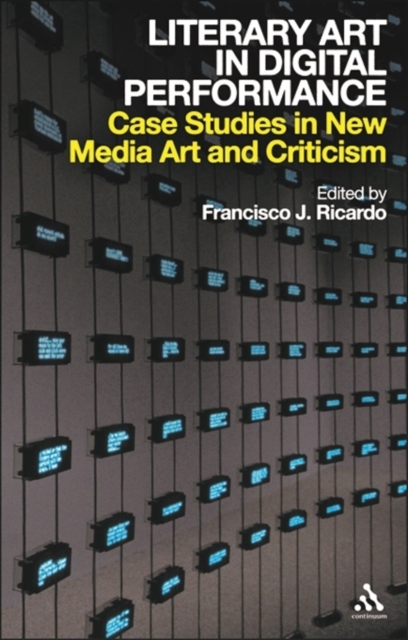 Literary Art in Digital Performance : Case Studies in New Media Art and Criticism, Paperback / softback Book