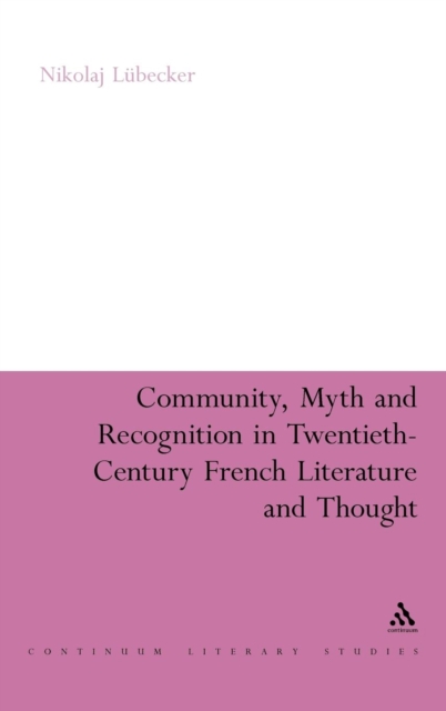 Community, Myth and Recognition in Twentieth-Century French Literature and Thought, Hardback Book