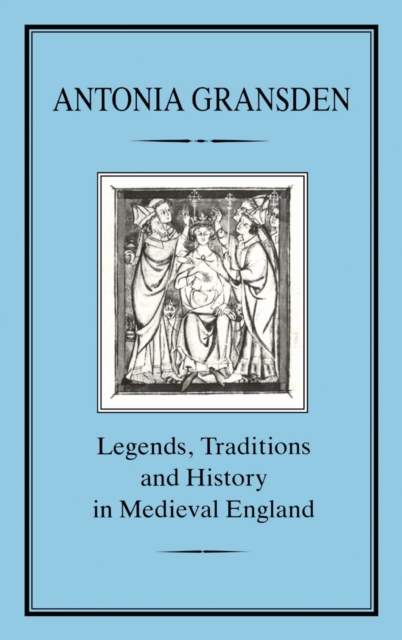 Legends, Tradition and History in Medieval England, PDF eBook