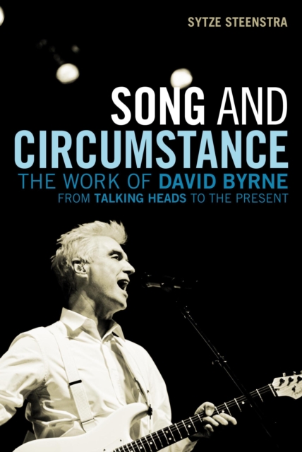 Song and Circumstance : The Work of David Byrne from Talking Heads to the Present, EPUB eBook
