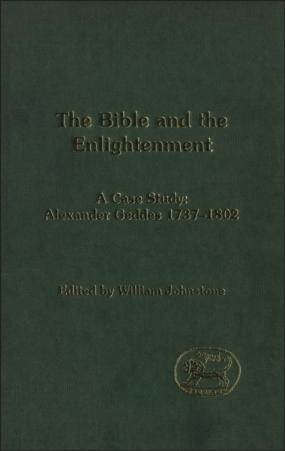 The Bible and the Enlightenment : A Case Study: Alexander Geddes 1737-1802, PDF eBook