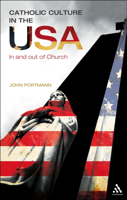 Catholic Culture in the USA : In and out of Church, PDF eBook