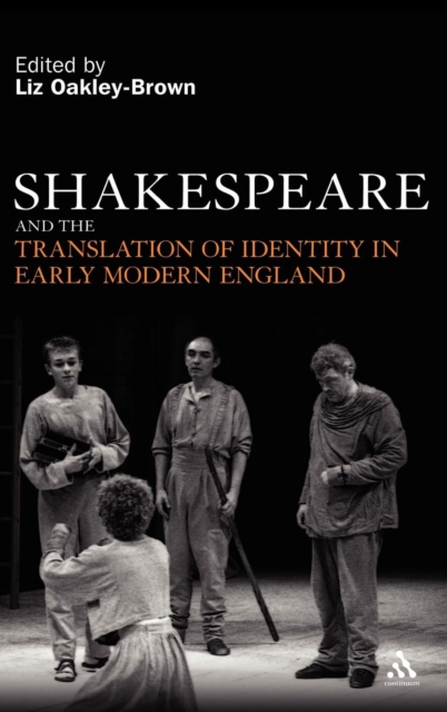 Shakespeare and the Translation of Identity in Early Modern England, Hardback Book
