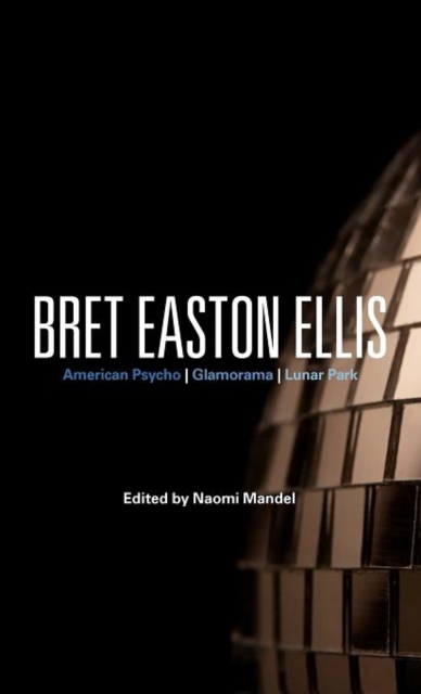 Bret Easton Ellis : American Psycho, Glamorama, Lunar Park, Hardback Book