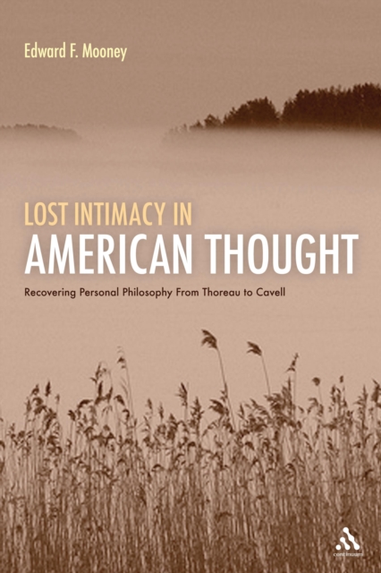 Lost Intimacy in American Thought : Recovering Personal Philosophy from Thoreau to Cavell, PDF eBook