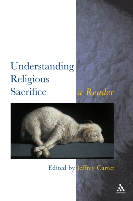 Understanding Religious Sacrifice : A Reader, Hardback Book