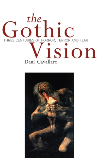 Gothic Vision : Three Centuries of Horror, Terror and Fear, Hardback Book