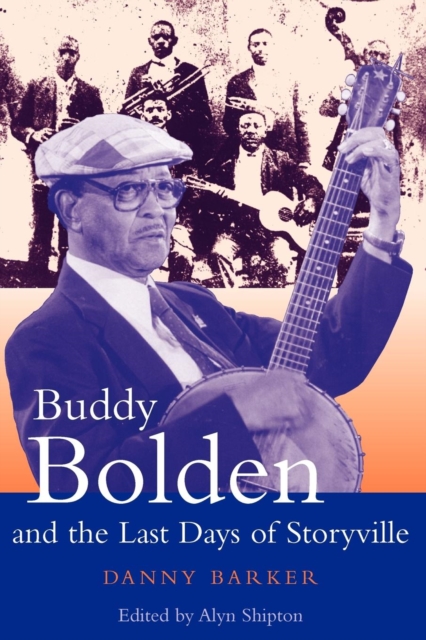 Buddy Bolden and the Last Days of Storyville, Paperback / softback Book