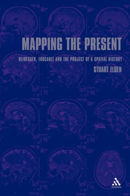 Mapping the Present : Heidegger, Foucault and the Project of a Spatial History, Paperback / softback Book