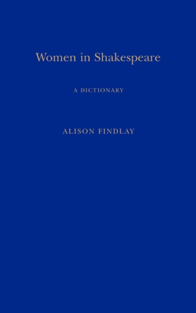 Women in Shakespeare : A Dictionary, Hardback Book