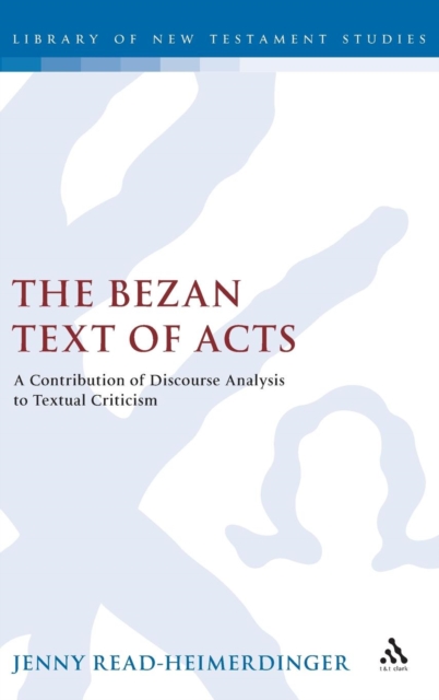 The Bezan Text of Acts : A Contribution of Discourse Analysis to Textual Criticism, Hardback Book
