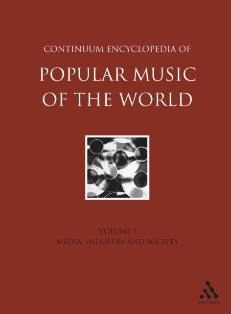 Continuum Encyclopedia of Popular Music of the World, Volume 1 : Media, Industry, Society, Hardback Book