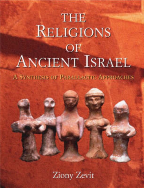 The Religions of Ancient Israel : A Synthesis of Parallactic Approaches, Paperback / softback Book