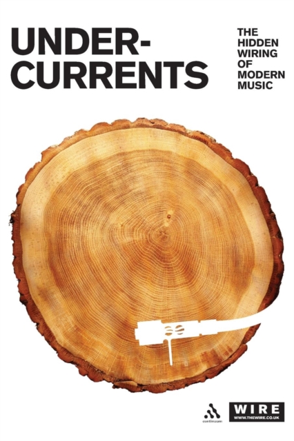 Undercurrents : The Hidden Wiring of Modern Music, Paperback / softback Book