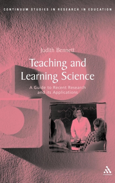 Teaching and Learning Science : A Guide to Recent Research and Its Applications, Hardback Book