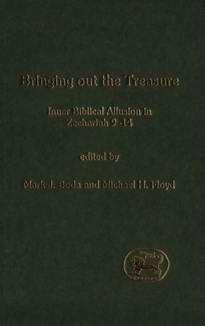 Bringing Out the Treasure : Inner Biblical Allusion in Zechariah 9-14, Hardback Book