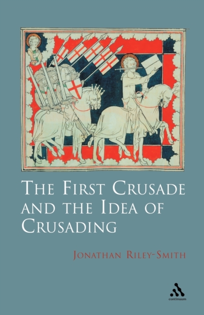 The First Crusade and Idea of Crusading, Paperback / softback Book