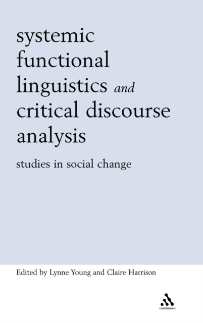 Systemic Functional Linguistics and Critical Discourse Analysis : Studies in Social Change, Hardback Book