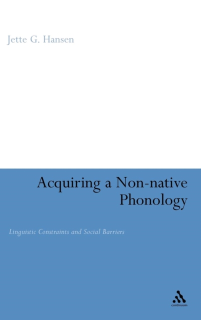 Acquiring a Non-Native Phonology : Linguistic Constraints and Social Barriers, Hardback Book