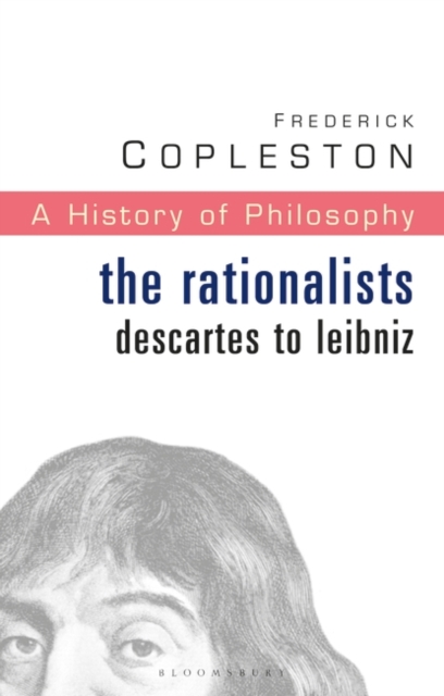 History of Philosophy Volume 4 : The Rationalists: Descartes to Leibniz, Paperback / softback Book