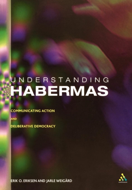 Understanding Habermas : Communicating Action and Deliberative Democracy, Paperback / softback Book