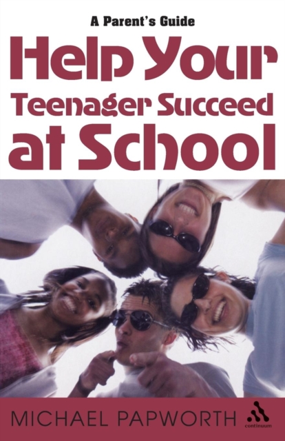 Help Your Teenager Succeed at School : A Parent's Guide, Paperback / softback Book