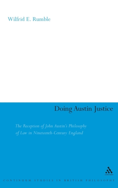 Doing Austin Justice : The Reception of John Austin's Philosophy of Law in Nineteenth Century England, Hardback Book