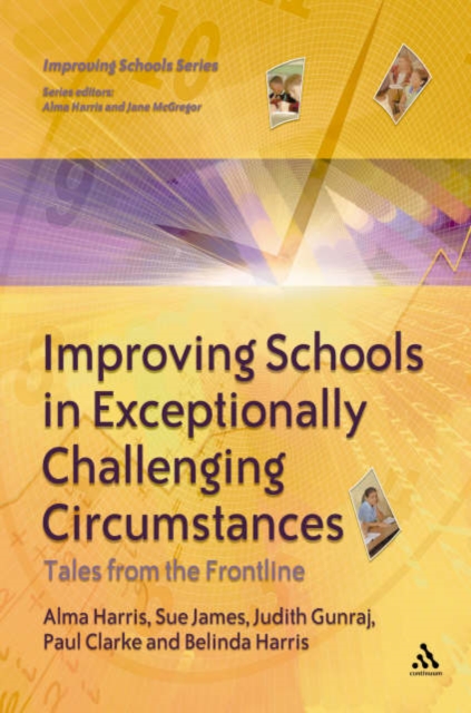 Improving Schools in Exceptionally Challenging Circumstances : Tales from the Frontline, Hardback Book