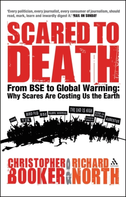 Scared to Death : From BSE to Global Warming: Why Scares are Costing Us the Earth, Hardback Book