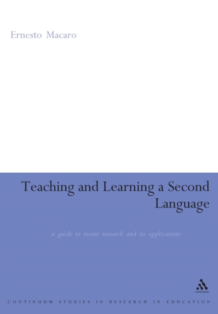 Teaching and Learning a Second Language : A Guide to Recent Research and its Applications, Paperback / softback Book