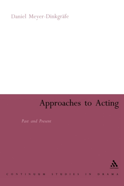 Approaches to Acting : Past and Present, Paperback / softback Book