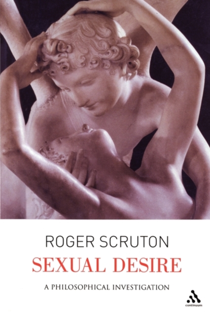 Sexual Desire : A Philosophical Investigation, Paperback / softback Book