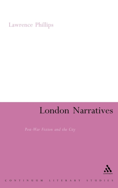 London Narratives : Post-War Fiction and the City, Hardback Book