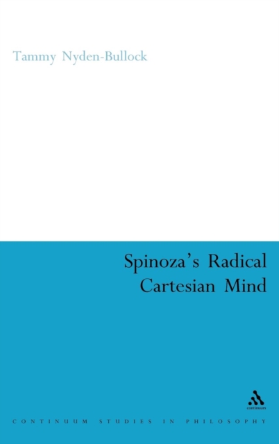 Spinoza's Radical Cartesian Mind, Hardback Book