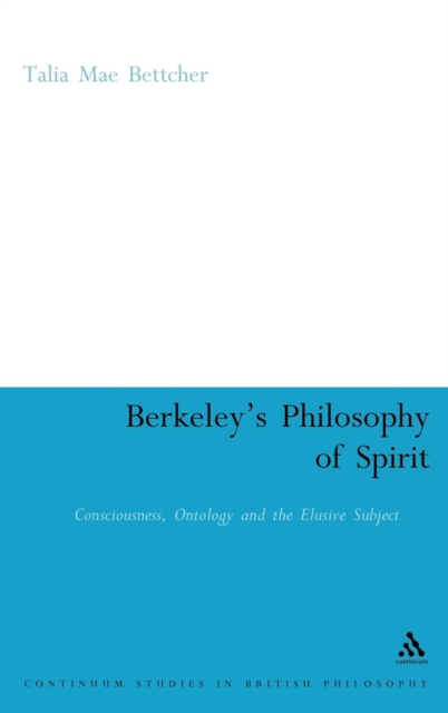 Berkeley's Philosophy of Spirit : Consciousness, Ontology and the Elusive Subject, Hardback Book