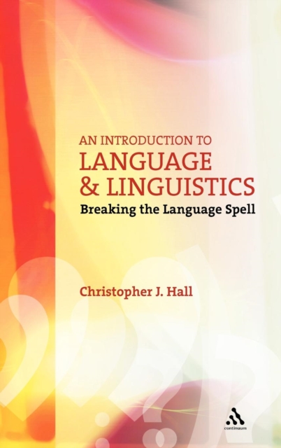 An Introduction to Language and Linguistics : Breaking the Language Spell, Hardback Book