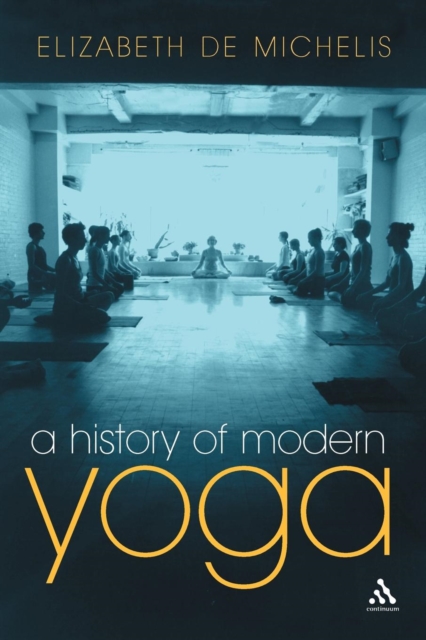 A History of Modern Yoga : Patanjali and Western Esotericism, Paperback / softback Book