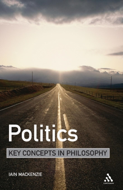 Politics: Key Concepts in Philosophy, Paperback / softback Book