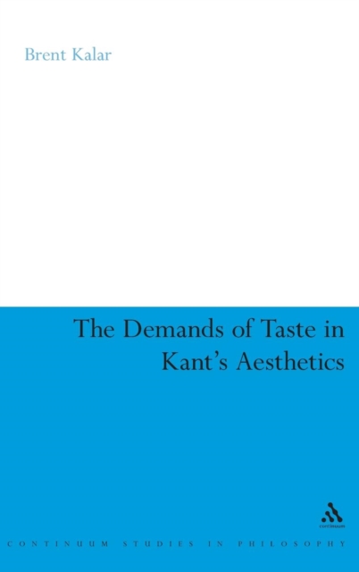 The Demands of Taste in Kant's Aesthetics, Hardback Book