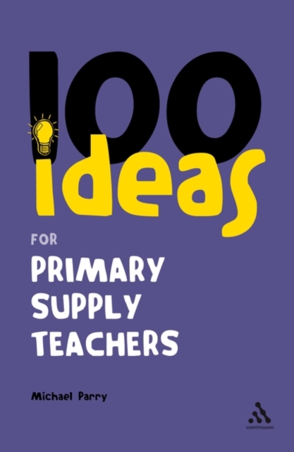 100 Ideas for Supply Teachers: Primary School Edition, Paperback / softback Book