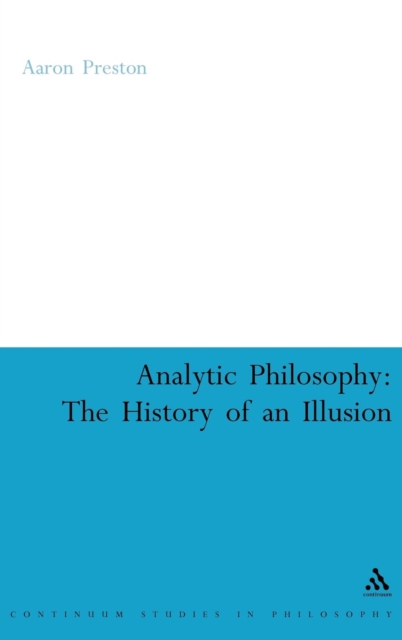 Analytic Philosophy: The History of an Illusion, Hardback Book