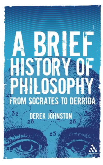 A Brief History of Philosophy : From Socrates to Derrida, Paperback / softback Book