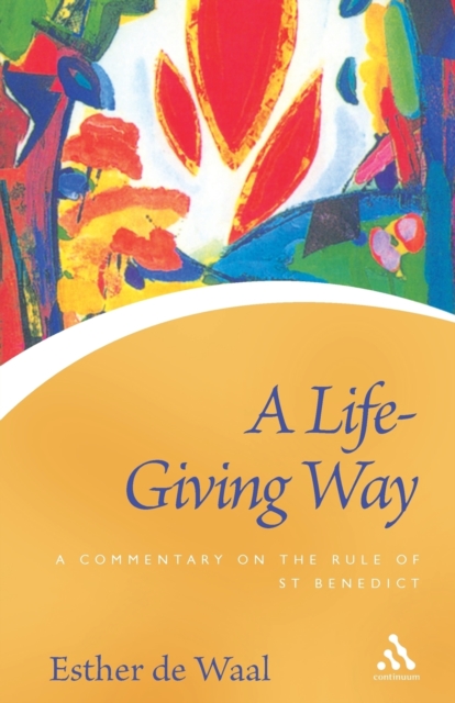 A Life Giving Way : A Commentary on the Rule of St Benedict, Paperback / softback Book