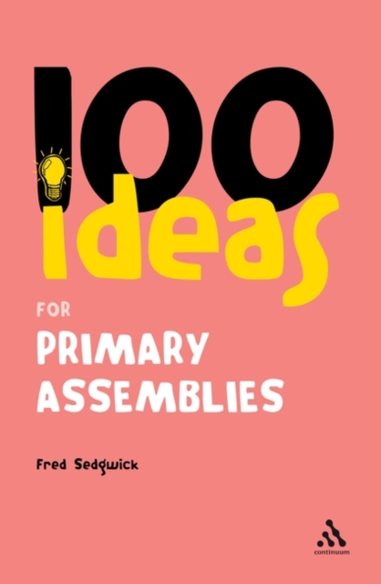 100 Ideas for Assemblies: Primary School Edition, Paperback / softback Book