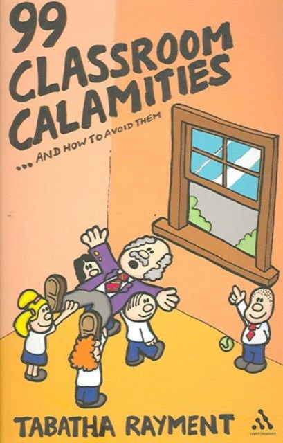 99 Classroom Calamities ... and How to Avoid Them, Paperback / softback Book