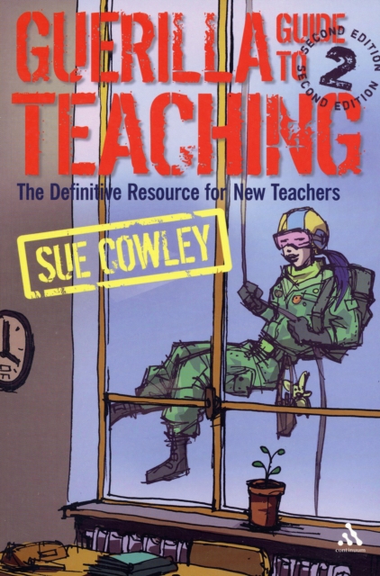 Guerilla Guide to Teaching 2nd Edition : The Definitive Resource for New Teachers, Paperback / softback Book