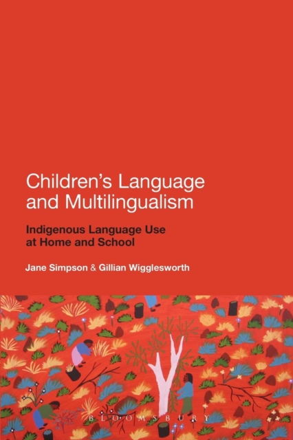 Children's Language and Multilingualism : Indigenous Language Use at Home and School, Paperback / softback Book