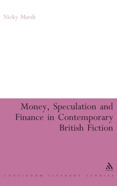 Money, Speculation and Finance in Contemporary British Fiction, Hardback Book