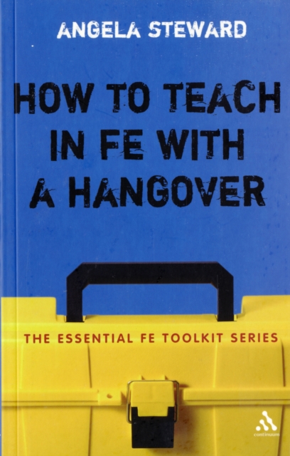 How to Teach in FE with a Hangover : A Practical Survival Guide, Paperback / softback Book